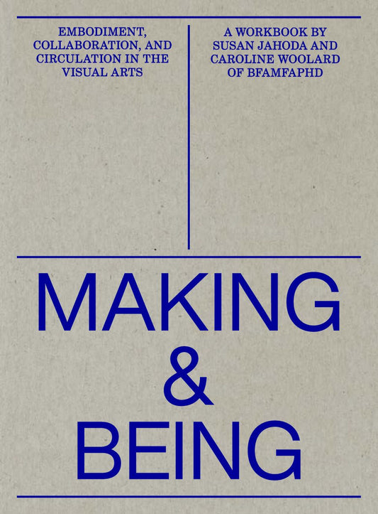 Making and Being: Embodiment, Collaboration, and Circulation in the Visual Arts