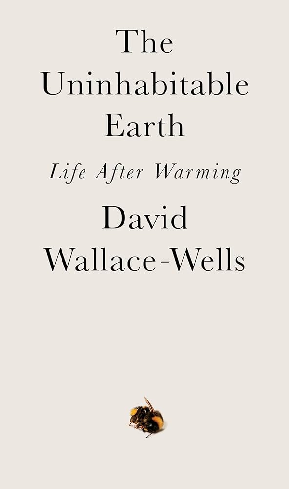The Uninhabitable Earth by David Wallace-Wells