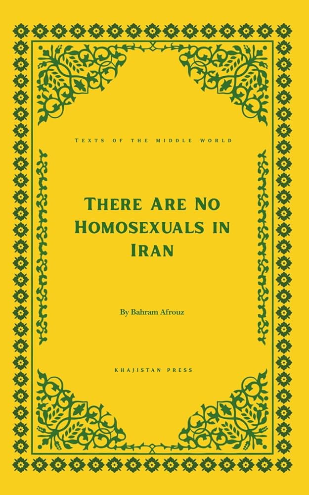 There Are No Homosexuals In Iran by Bahram Aforuz