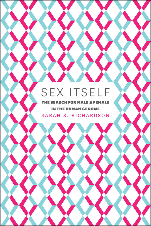 Sarah S. Richardson: Sex Itself