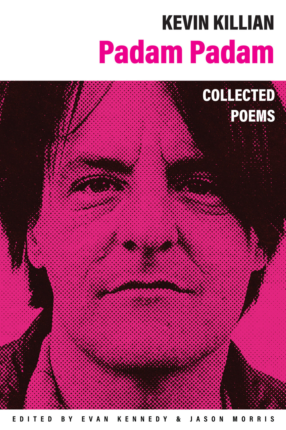 Padam Padam: The Collected Poems by Kevin Killian